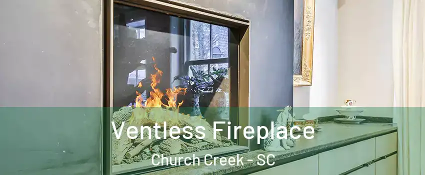 Ventless Fireplace Church Creek - SC