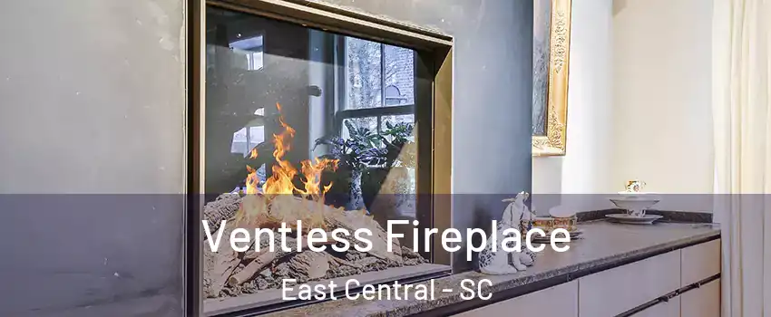 Ventless Fireplace East Central - SC