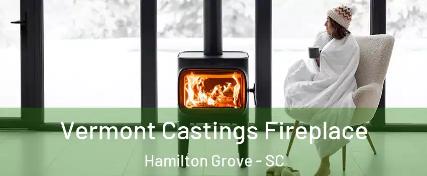 Vermont Castings Fireplace Hamilton Grove - SC