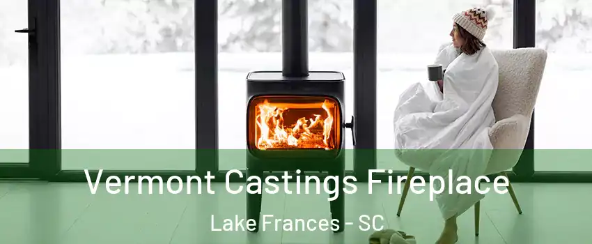 Vermont Castings Fireplace Lake Frances - SC