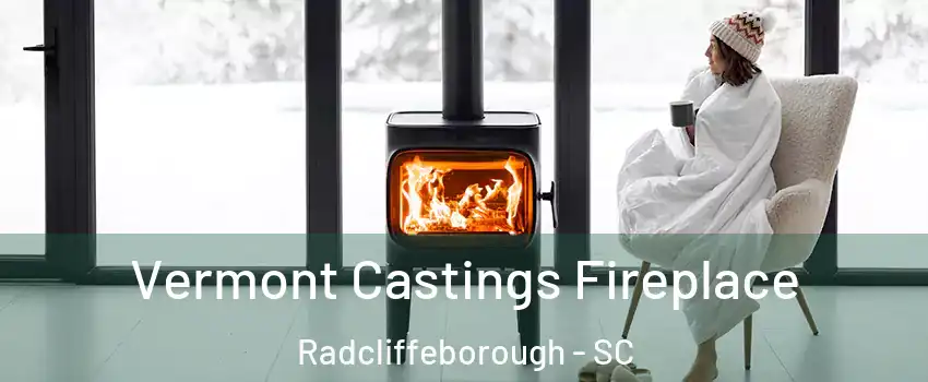 Vermont Castings Fireplace Radcliffeborough - SC