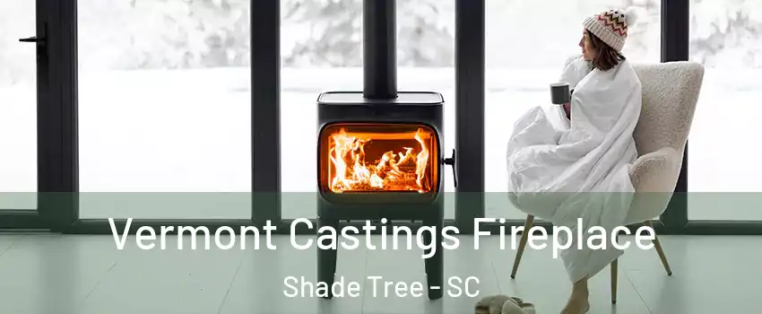 Vermont Castings Fireplace Shade Tree - SC