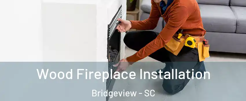 Wood Fireplace Installation Bridgeview - SC