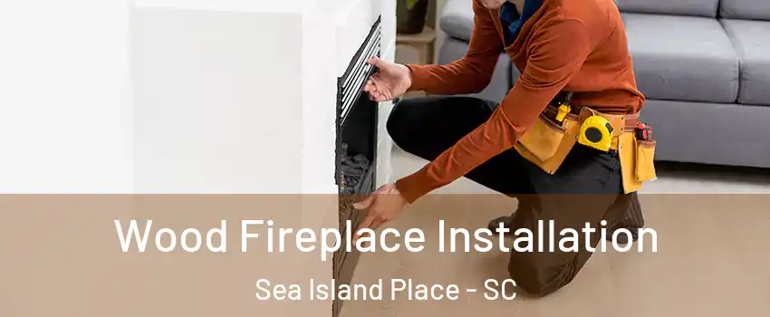 Wood Fireplace Installation Sea Island Place - SC