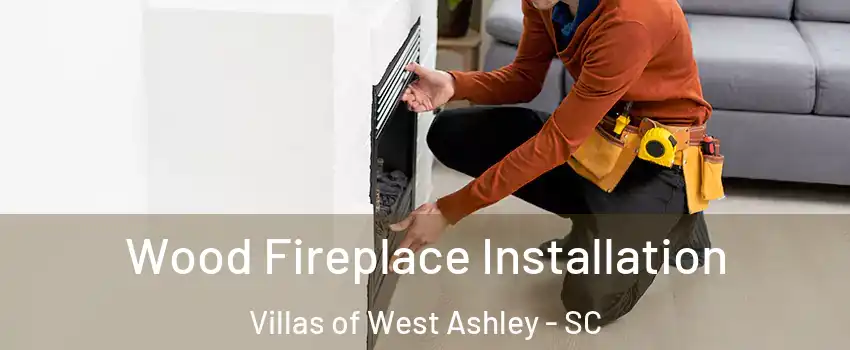 Wood Fireplace Installation Villas of West Ashley - SC