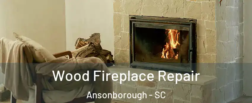 Wood Fireplace Repair Ansonborough - SC