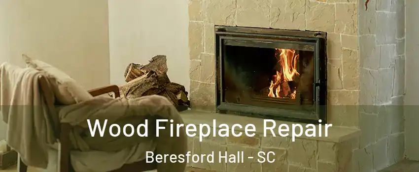 Wood Fireplace Repair Beresford Hall - SC