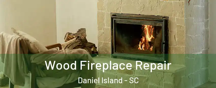 Wood Fireplace Repair Daniel Island - SC