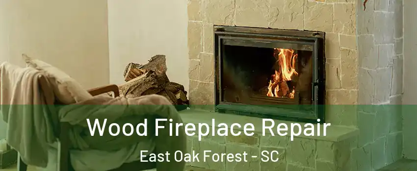 Wood Fireplace Repair East Oak Forest - SC