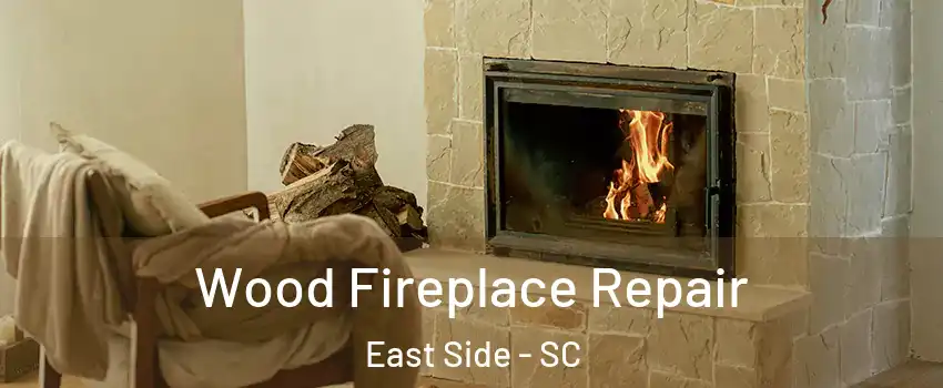 Wood Fireplace Repair East Side - SC