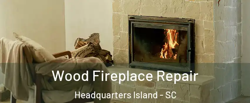 Wood Fireplace Repair Headquarters Island - SC