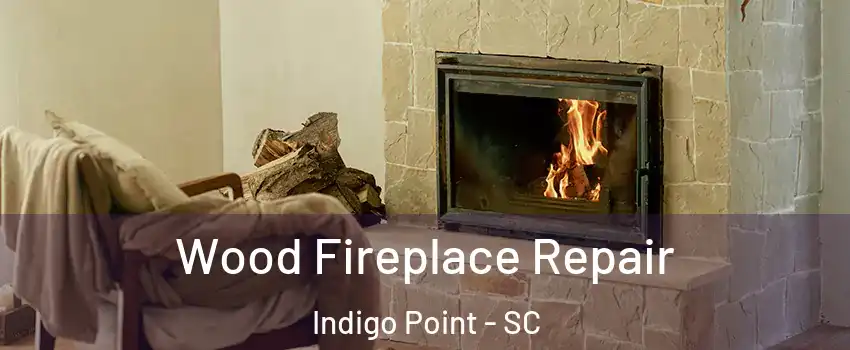 Wood Fireplace Repair Indigo Point - SC