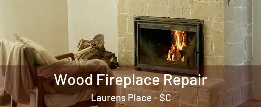 Wood Fireplace Repair Laurens Place - SC