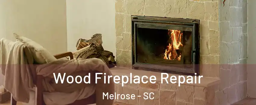 Wood Fireplace Repair Melrose - SC