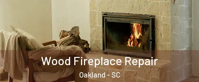 Wood Fireplace Repair Oakland - SC