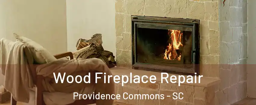 Wood Fireplace Repair Providence Commons - SC