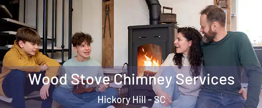 Wood Stove Chimney Services Hickory Hill - SC