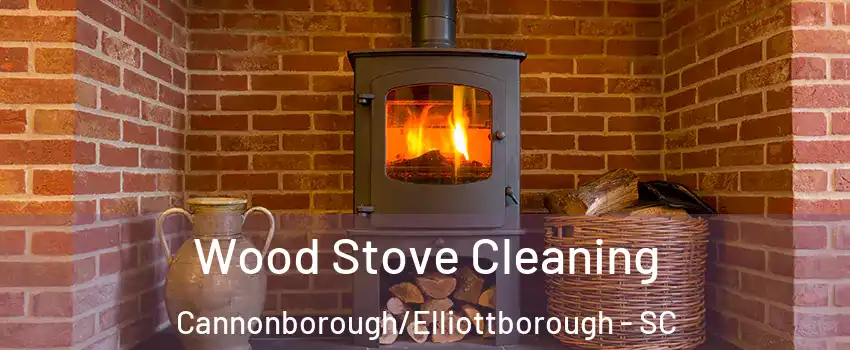 Wood Stove Cleaning Cannonborough/Elliottborough - SC