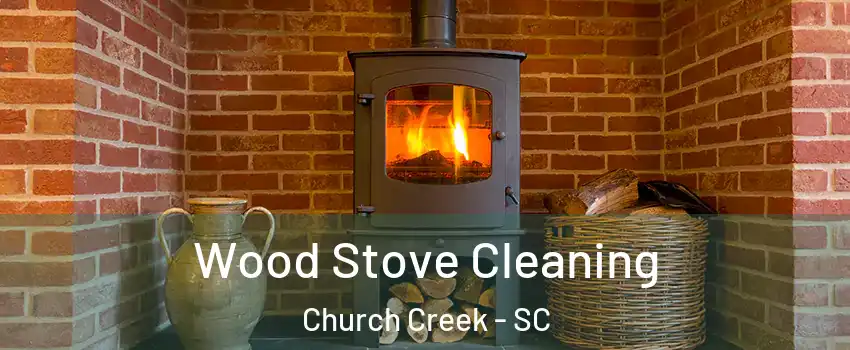 Wood Stove Cleaning Church Creek - SC