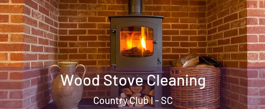 Wood Stove Cleaning Country Club I - SC