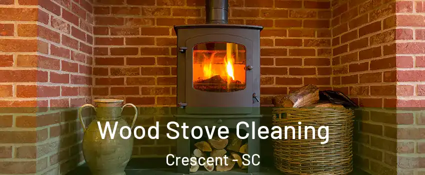 Wood Stove Cleaning Crescent - SC