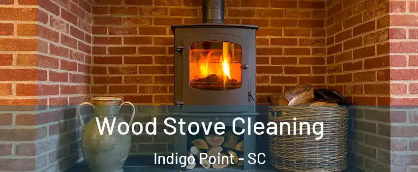 Wood Stove Cleaning Indigo Point - SC