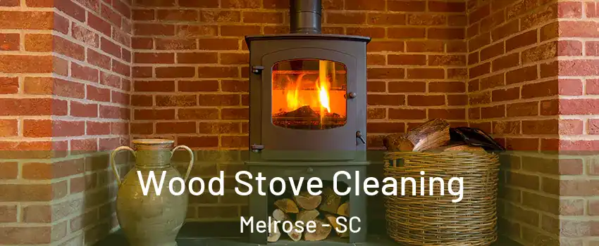 Wood Stove Cleaning Melrose - SC