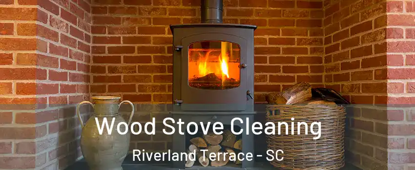 Wood Stove Cleaning Riverland Terrace - SC