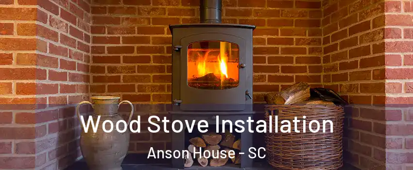 Wood Stove Installation Anson House - SC