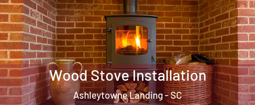 Wood Stove Installation Ashleytowne Landing - SC