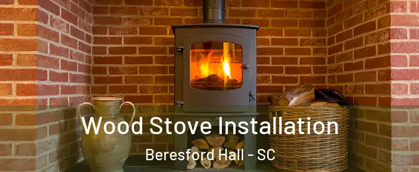 Wood Stove Installation Beresford Hall - SC