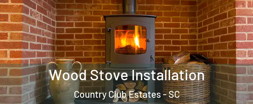 Wood Stove Installation Country Club Estates - SC