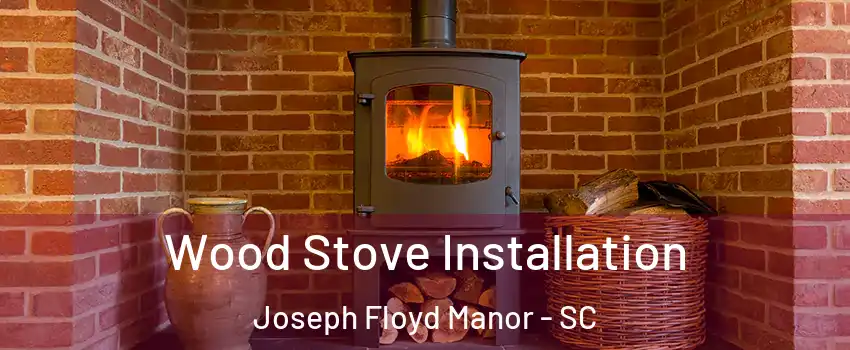 Wood Stove Installation Joseph Floyd Manor - SC