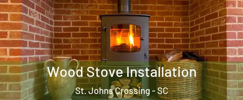 Wood Stove Installation St. Johns Crossing - SC