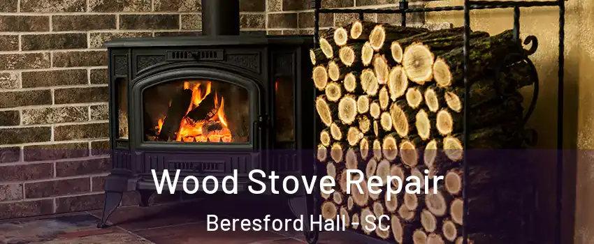 Wood Stove Repair Beresford Hall - SC