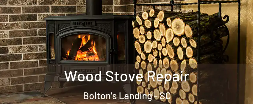 Wood Stove Repair Bolton's Landing - SC