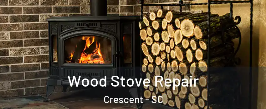 Wood Stove Repair Crescent - SC