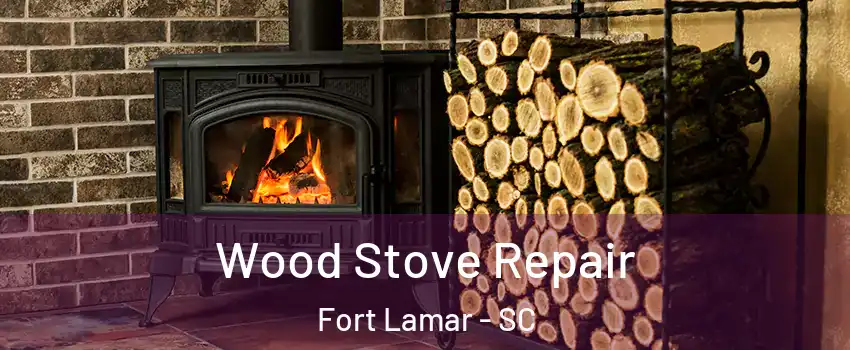 Wood Stove Repair Fort Lamar - SC